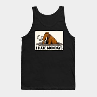 I Hate Mondays Mammoth Tank Top